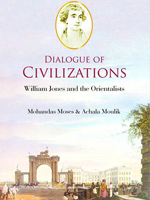 Dialogue of Civilizations - William Jones and the Orientalists